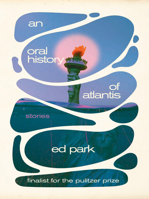 Title details for An Oral History of Atlantis by Ed Park - Available